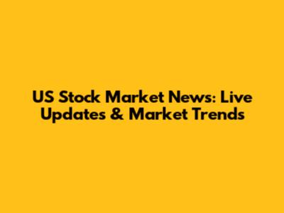 US Stock Market News: Live Updates & Market Trends