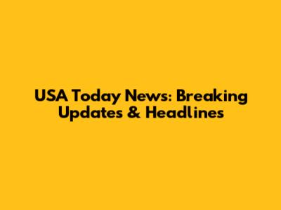 USA Today News: Breaking Updates & Headlines
