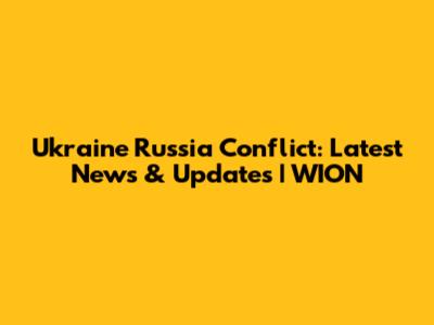 Ukraine Russia Conflict: Latest News & Updates | WION