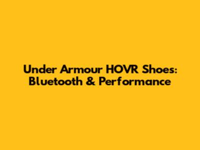 Under Armour HOVR Shoes: Bluetooth & Performance