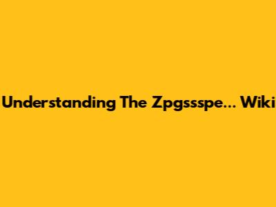 Understanding The Zpgssspe... Wiki