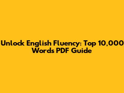 Unlock English Fluency: Top 10,000 Words PDF Guide