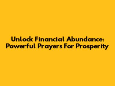 Unlock Financial Abundance: Powerful Prayers For Prosperity