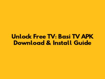 Unlock Free TV: Basi TV APK Download & Install Guide