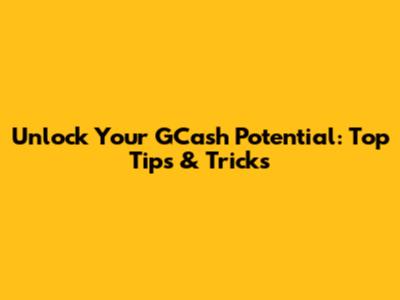 Unlock Your GCash Potential: Top Tips & Tricks