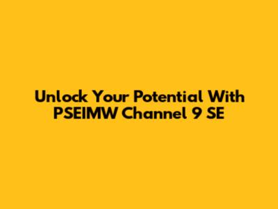 Unlock Your Potential With PSEIMW Channel 9 SE
