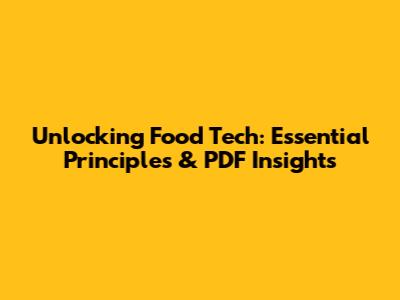 Unlocking Food Tech: Essential Principles & PDF Insights