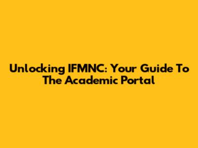 Unlocking IFMNC: Your Guide To The Academic Portal