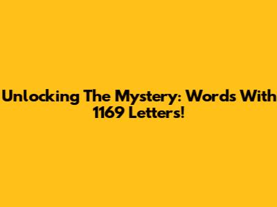 Unlocking The Mystery: Words With 1169 Letters!
