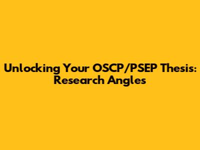 Unlocking Your OSCP/PSEP Thesis: Research Angles