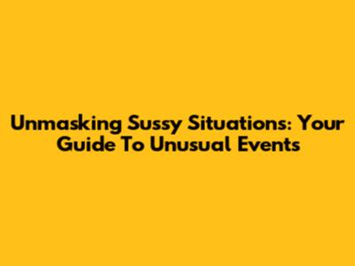 Unmasking 'Sussy' Situations: Your Guide To Unusual Events