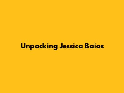 Unpacking Jessica Baio's 