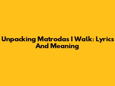 Unpacking Matroda's 'I Walk': Lyrics And Meaning