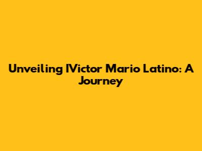 Unveiling IVictor Mario Latino: A Journey