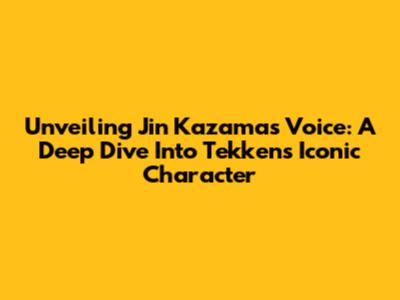 Unveiling Jin Kazama's Voice: A Deep Dive Into Tekken's Iconic Character