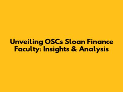 Unveiling OSC's Sloan Finance Faculty: Insights & Analysis
