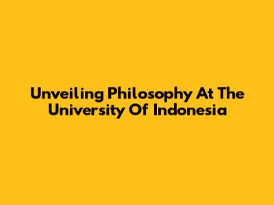 Unveiling Philosophy At The University Of Indonesia