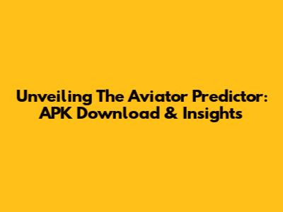 Unveiling The Aviator Predictor: APK Download & Insights