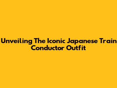 Unveiling The Iconic Japanese Train Conductor Outfit