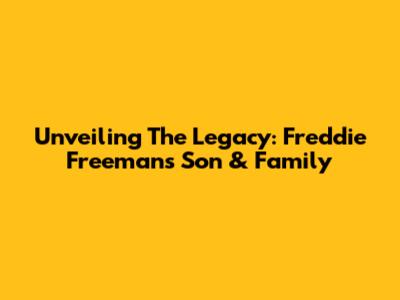 Unveiling The Legacy: Freddie Freeman's Son & Family