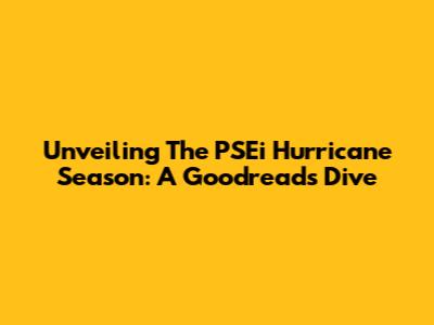 Unveiling The PSEi Hurricane Season: A Goodreads Dive