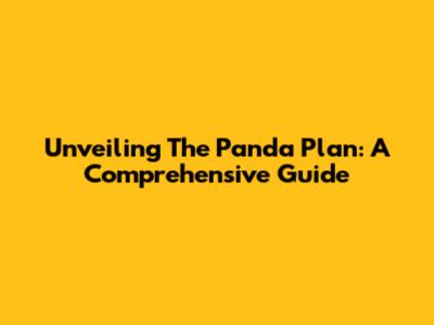 Unveiling The Panda Plan: A Comprehensive Guide
