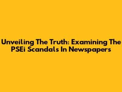 Unveiling The Truth: Examining The PSEi Scandals In Newspapers