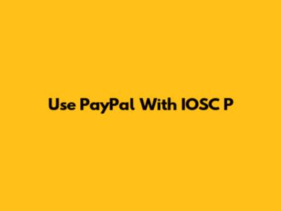 Use PayPal With IOSC P