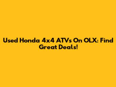 Used Honda 4x4 ATVs On OLX: Find Great Deals!