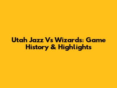 Utah Jazz Vs Wizards: Game History & Highlights