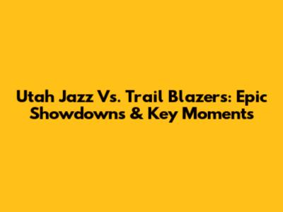 Utah Jazz Vs. Trail Blazers: Epic Showdowns & Key Moments