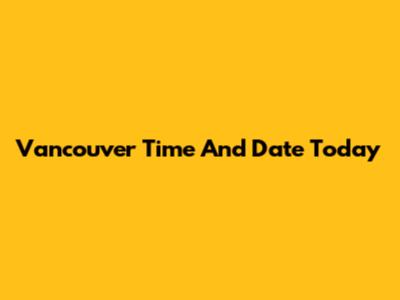 Vancouver Time And Date Today