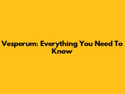 Vesperum: Everything You Need To Know