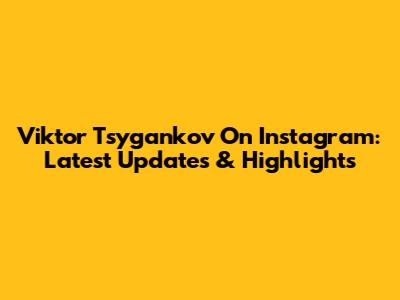 Viktor Tsygankov On Instagram: Latest Updates & Highlights