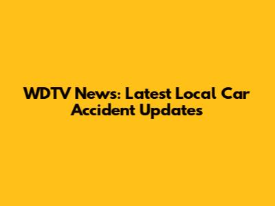 WDTV News: Latest Local Car Accident Updates