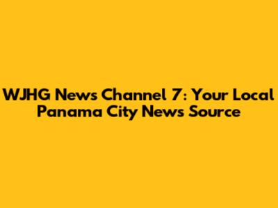 WJHG News Channel 7: Your Local Panama City News Source