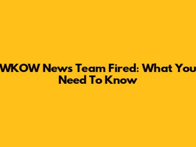WKOW News Team Fired: What You Need To Know