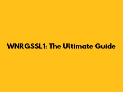 WNRGSSL1: The Ultimate Guide
