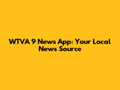 WTVA 9 News App: Your Local News Source