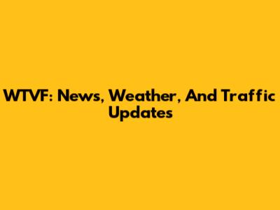 WTVF: News, Weather, And Traffic Updates