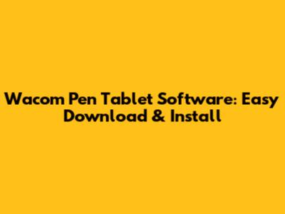 Wacom Pen Tablet Software: Easy Download & Install