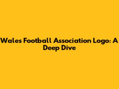 Wales Football Association Logo: A Deep Dive
