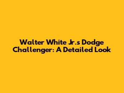 Walter White Jr.'s Dodge Challenger: A Detailed Look