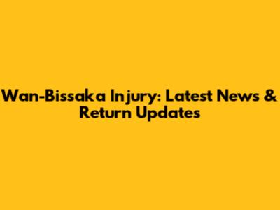 Wan-Bissaka Injury: Latest News & Return Updates