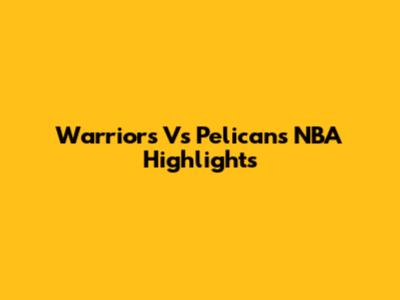 Warriors Vs Pelicans NBA Highlights
