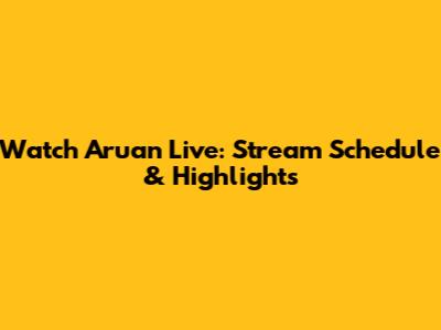 Watch Aruan Live: Stream Schedule & Highlights