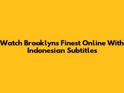 Watch Brooklyn's Finest Online With Indonesian Subtitles