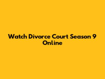 Watch Divorce Court Season 9 Online