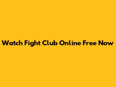 Watch Fight Club Online Free Now