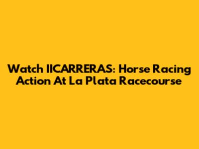 Watch IICARRERAS: Horse Racing Action At La Plata Racecourse